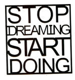 Stop Dreaming SMALL